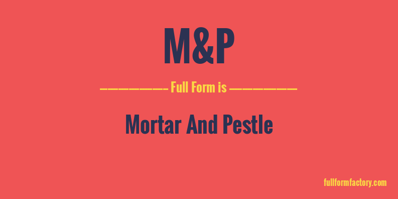 m&p-full-form