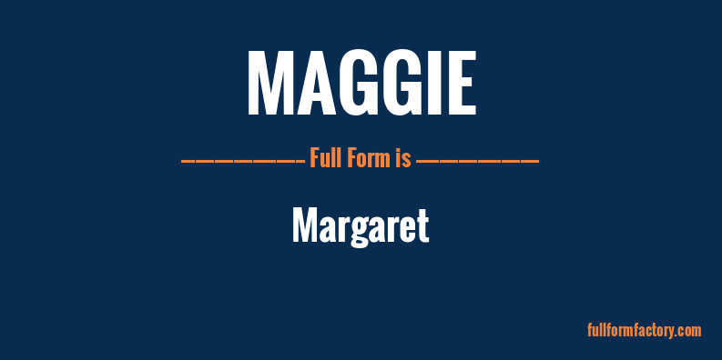 maggie-full-form