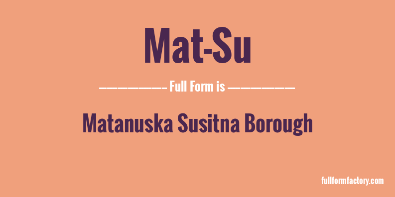 mat-su-full-form