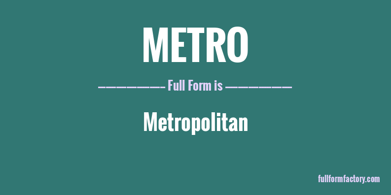 metro-full-form