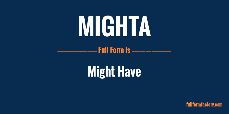 mighta-full-form