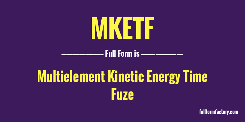 mketf-full-form