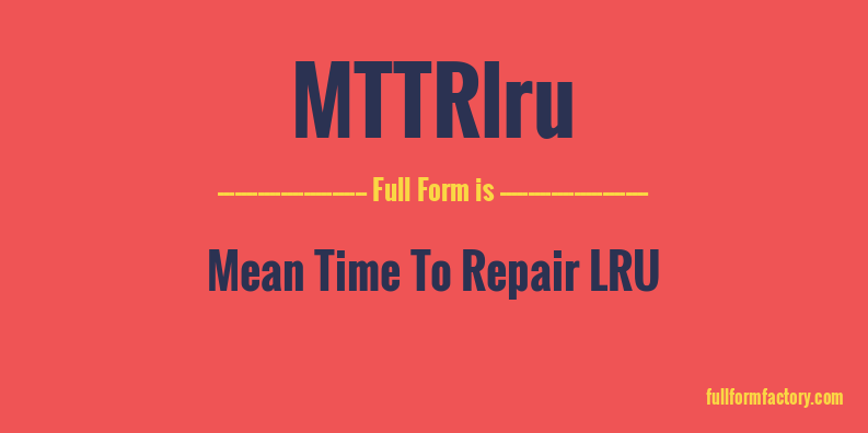 mttrlru-full-form