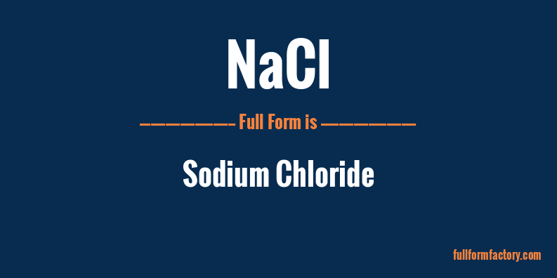 NaCl Abbreviation & Meaning - FullForm Factory