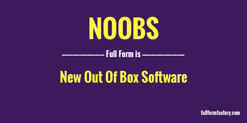 noobs-full-form
