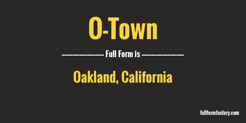 o-town-full-form