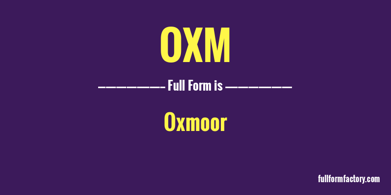 oxm-full-form