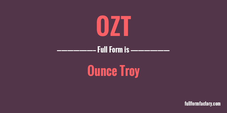 ozt-full-form