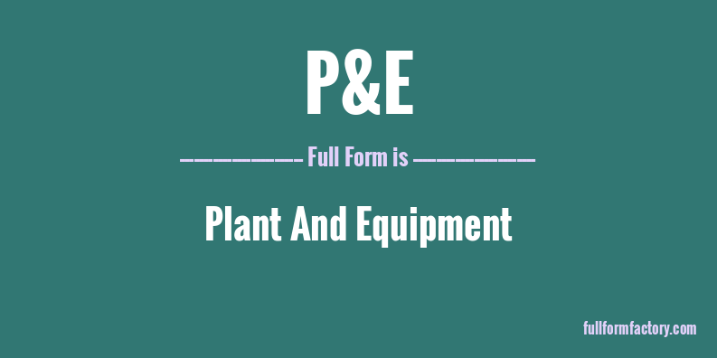 p&e-full-form