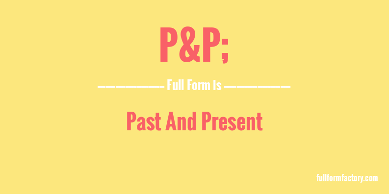 p&p;-full-form