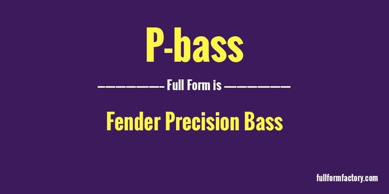 p-bass-full-form