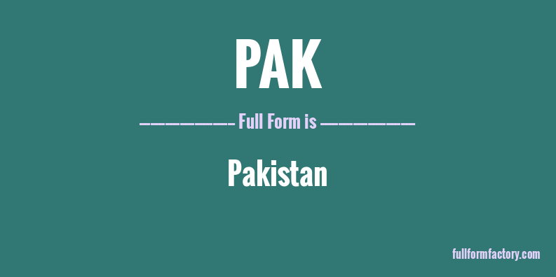 PAK Abbreviation Meaning FullForm Factory