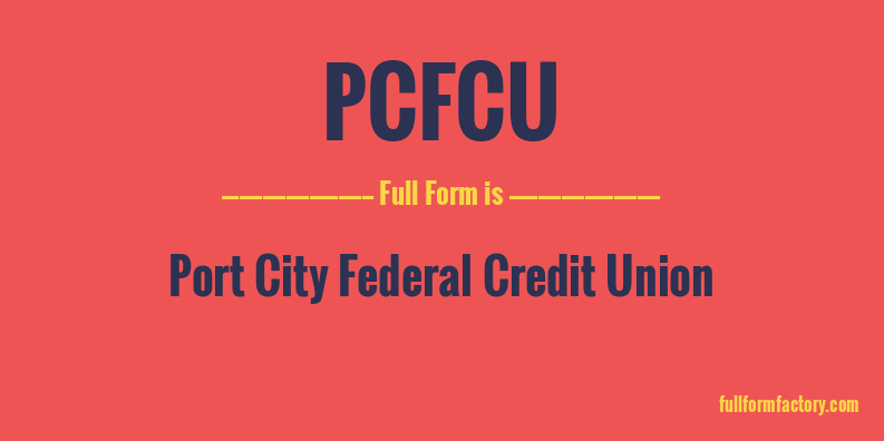 pcfcu-full-form