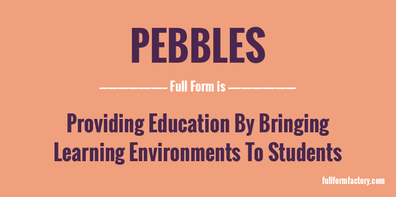 pebbles-full-form
