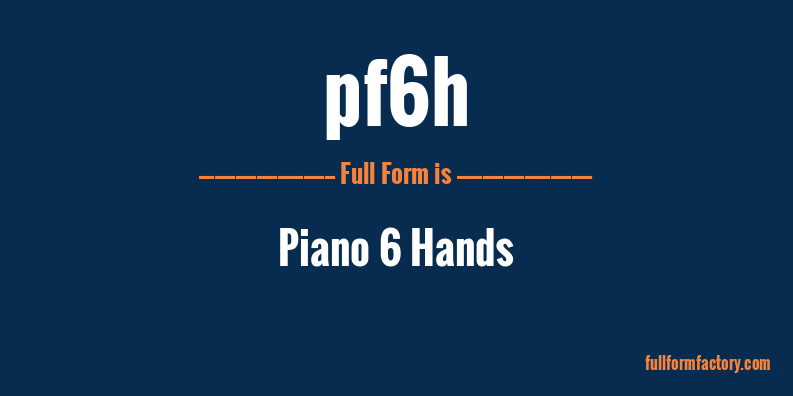 pf6h-full-form