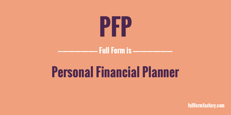 PFP Abbreviation & Meaning - FullForm Factory