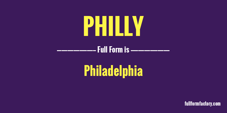 philly-full-form