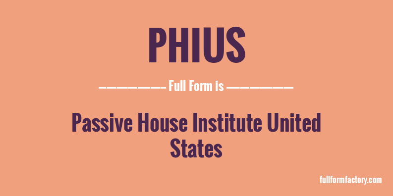 phius-full-form