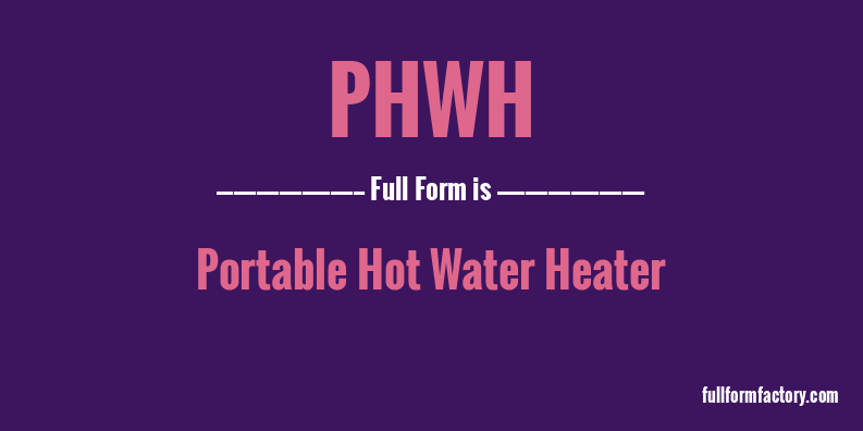phwh-full-form