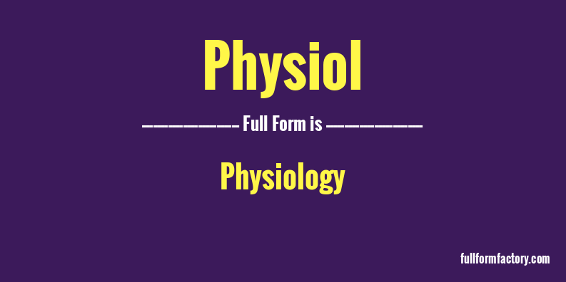 physiol-full-form