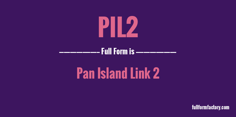 pil2-full-form