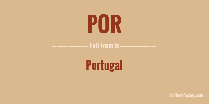 POR Abbreviation Meaning FullForm Factory