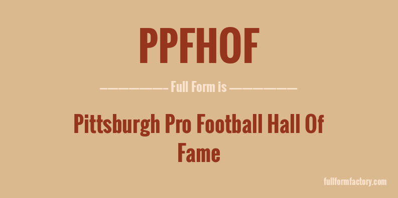 ppfhof-full-form