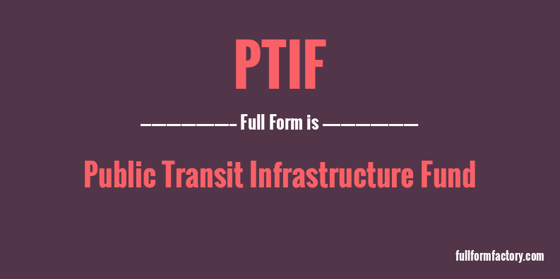 ptif-full-form