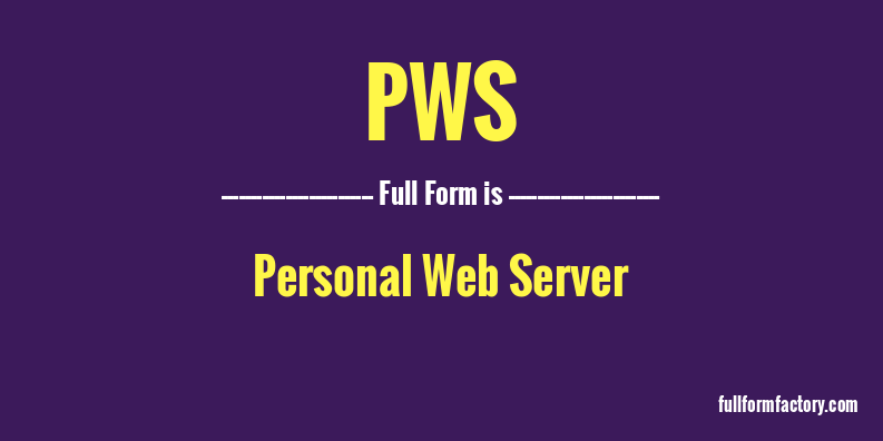 PWS Abbreviation Meaning FullForm Factory