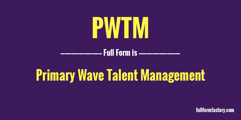 pwtm-full-form