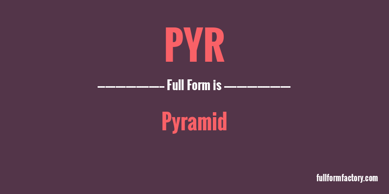 pyr-full-form