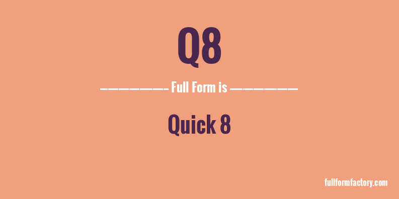 q8-full-form