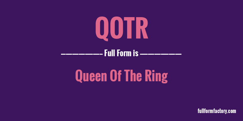 qotr-full-form