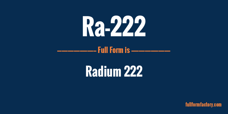 ra-222-full-form