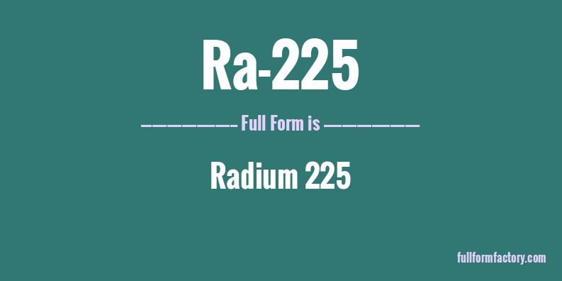 ra-225-full-form