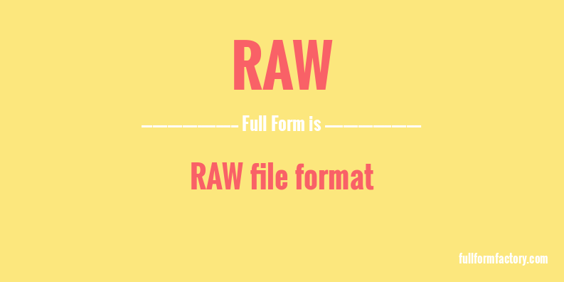 RAW Abbreviation Meaning FullForm Factory