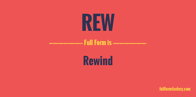 rew-full-form