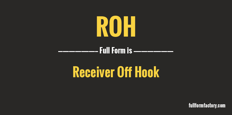 ROH Abbreviation Meaning FullForm Factory