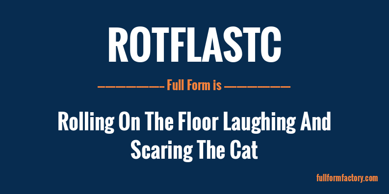 rotflastc-full-form