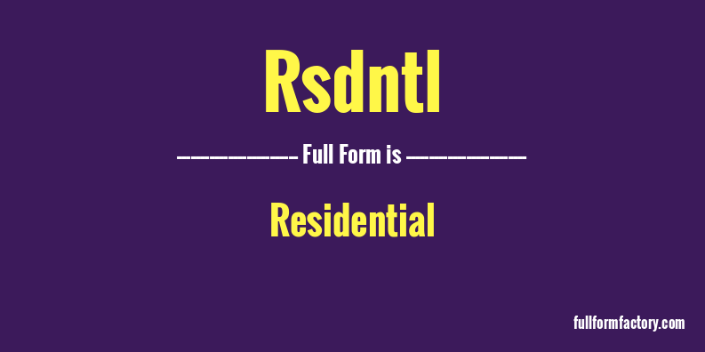 rsdntl-full-form
