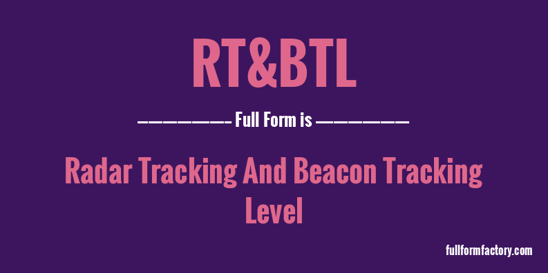rt&btl-full-form