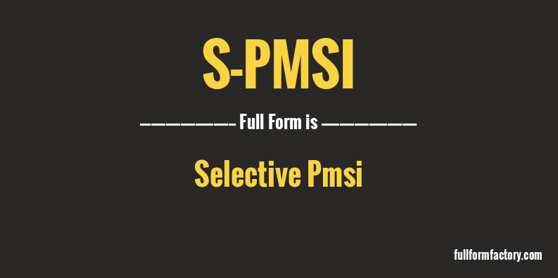 s-pmsi-full-form