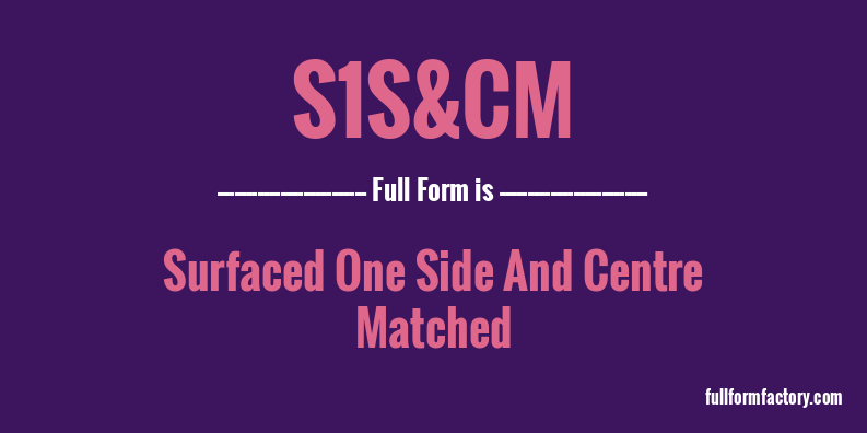 s1s&cm-full-form