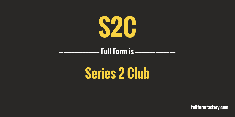 s2c-full-form