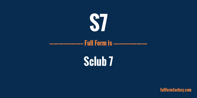 s7-full-form