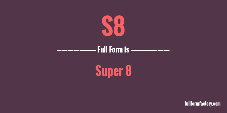 s8-full-form
