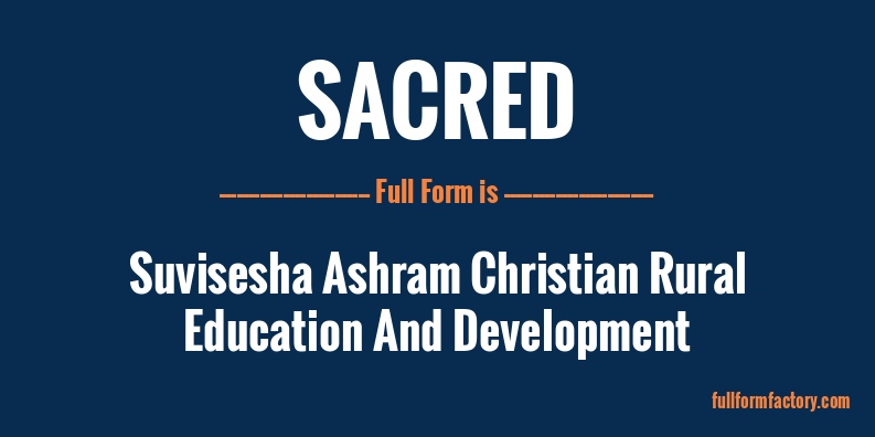 SACRED Abbreviation Meaning FullForm Factory sacred-abbreviation-meaning-fullform-factory