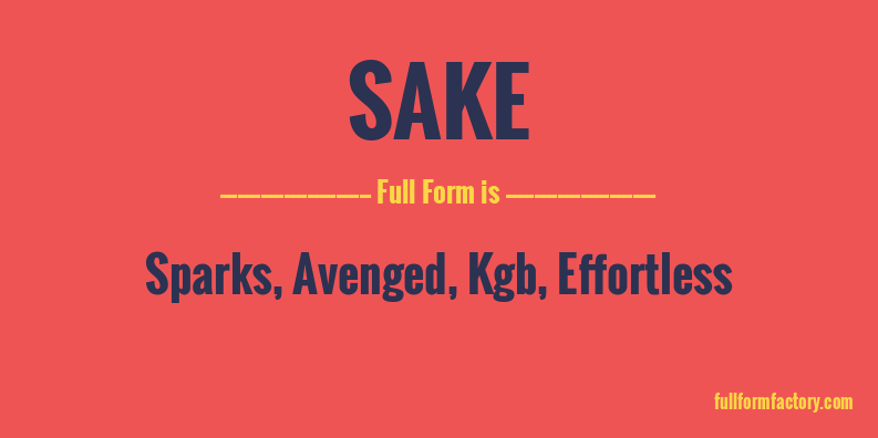 SAKE Abbreviation Meaning FullForm Factory sake-abbreviation-meaning-fullform-factory