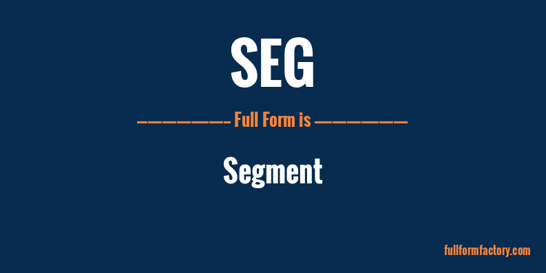 seg-abbreviation-meaning-fullform-factory