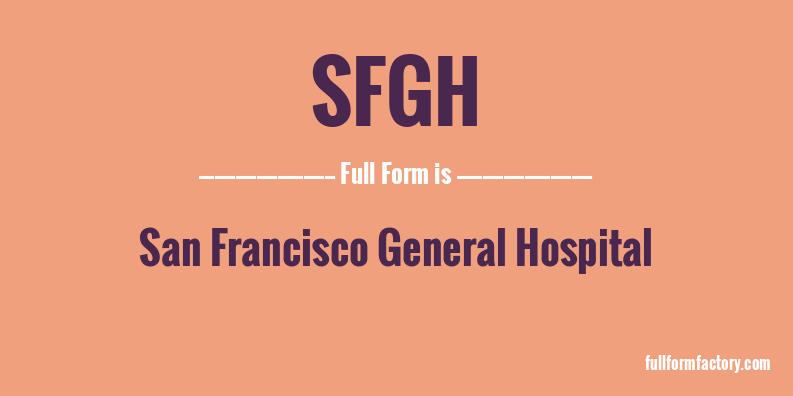 sfgh-full-form